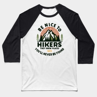 Be Nice to Hikers Embracing Kindness on the Hiking Path Baseball T-Shirt